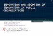 INNOVATION AND ADOPTION OF INNOVATION IN PUBLIC ORGANIZATIONS The International Conference of Organizational Innovation Siam University, Bangkok, Thailand