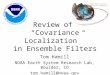 Review of “Covariance Localization” in Ensemble Filters Tom Hamill NOAA Earth System Research Lab, Boulder, CO tom.hamill@noaa.gov NOAA Earth System Research