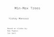Min-Max Trees Based on slides by: Rob Powers Ian Gent Yishay Mansour