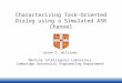 Characterizing Task-Oriented Dialog using a Simulated ASR Channel Jason D. Williams Machine Intelligence Laboratory Cambridge University Engineering Department
