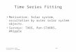 6/17/2015August 2010, AstroStat, P. Protopapas Time Series Fitting Motivation: Solar system, occultation by outer solar system objects. Surveys: TAOS,