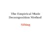 The Empirical Mode Decomposition Method Sifting. Goal of Data Analysis To define time scale or frequency. To define energy density. To define joint frequency-energy