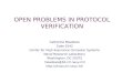 OPEN PROBLEMS IN PROTOCOL VERIFICATION Catherine Meadows Code 5543 Center for High Assurance Computer Systems Naval Research Laboratory Washington, DC