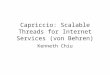 Capriccio: Scalable Threads for Internet Services (von Behren) Kenneth Chiu