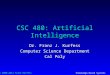 © 2000-2012 Franz Kurfess Knowledge-Based Systems CSC 480: Artificial Intelligence Dr. Franz J. Kurfess Computer Science Department Cal Poly