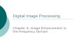 Digital Image Processing Chapter 4: Image Enhancement in the Frequency Domain