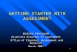 1 GETTING STARTED WITH ASSESSMENT Barbara Pennipede Associate Director of Assessment Office of Planning, Assessment and Research Office of Planning, Assessment