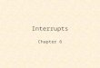 Interrupts Chapter 6. Interrupts 68HC12 Interrupts 68HC11 Interrupts Interrupt Vector Jump Tables Writing WHYP Interrupt Service Routines Real-Time Interrupts