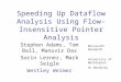 Speeding Up Dataflow Analysis Using Flow- Insensitive Pointer Analysis Stephen Adams, Tom Ball, Manuvir Das Sorin Lerner, Mark Seigle Westley Weimer Microsoft
