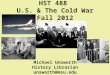 HST 488 U.S. & The Cold War Fall 2012 Michael Unsworth History Librarian unsworth@msu.edu