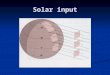 Solar input. Slope and aspect Temperature- big scale variation