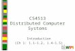 CS4513 Distributed Computer Systems Introduction (Ch 1: 1.1-1.2, 1.4-1.5)