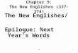 291 Chapter 9: The New Englishes (337-374) The New Englishes/ Epilogue: Next Year’s Words