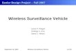 Wireless Surveillance Vehicle Lance P. Riegert Rodrigo A. Urra Steve C. Wilson September 18, 2007Wireless Surveillance Vehicle1 of 20 Senior Design Project