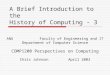 A Brief Introduction to the History of Computing - 3 ANU Faculty of Engineering and IT Department of Computer Science COMP1200 Perspectives on Computing