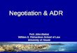Prof. John Barkai William S. Richardson School of Law University of Hawaii Negotiation& ADR Negotiation & ADR