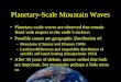 Planetary-Scale Mountain Waves Planetary-scale waves are observed that remain fixed with respect to the earth’s surface: Possible causes are geographic