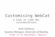 EUUG 14-15 September, Madrid Customising WebCat a look at some RUL customisations Ruth Salisbury Systems Manager, University of Reading