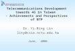Telecommunications Development towards 4G in Taiwan - Achievements and Perspectives of NTP Dr. Yi-Bing Lin liny@csie.nctu.edu.tw June, 2006