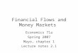 Financial Flows and Money Markets Economics 71a Spring 2007 Mayo, chapter 1 Lecture notes 2.1
