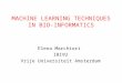 MACHINE LEARNING TECHNIQUES IN BIO-INFORMATICS Elena Marchiori IBIVU Vrije Universiteit Amsterdam