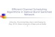 Efficient Channel Scheduling Algorithms in Optical Burst Switched Network Jinhui Xu, Chunming Qiao, Jikai Li and Guang Xu Dep. Of CS, State University
