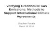 Verifying Greenhouse Gas Emissions: Methods to Support International Climate Agreements Stephen Pacala March 16, 2010