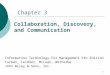 1 Chapter 3 Collaboration, Discovery, and Communication Information Technology For Management 5th Edition Turban, Leidner, McLean, Wetherbe John Wiley
