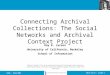2011-11-17 - SLIDE 1I242 - Fall 2011 Connecting Archival Collections: The Social Networks and Archival Context Project Ray R. Larson University of California,