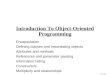 James Tam Introduction To Object-Oriented Programming Encapsulation Defining classes and instantiating objects Attributes and methods References and parameter