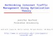 Rethinking Internet Traffic Management Using Optimization Theory Jennifer Rexford Princeton University Joint work with Jiayue He, Martin Suchara, Ma’ayan