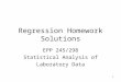 1 Regression Homework Solutions EPP 245/298 Statistical Analysis of Laboratory Data