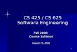 1 CS 425 / CS 625 Software Engineering Fall 2008 Course Syllabus August 25, 2008