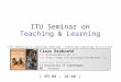 ITU Seminar on Teaching & Learning Claus Brabrand ((( brabrand@itu.dk ))) (((  ))) Associate Professor, IT University