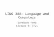 LING 388: Language and Computers Sandiway Fong Lecture 9: 9/21