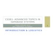 CS561-SPRING 2012 WPI, MOHAMED ELTABAKH CS561- ADVANCED TOPICS IN DATABASE SYSTEMS 1 INTRODUCTION & LOGISTICS