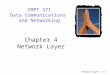 Network Layer4-1 CMPT 371 Data Communications and Networking Chapter 4 Network Layer