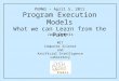 PEMWS – April 5, 2011 Program Execution Models What we can Learn from the Past Jack Dennis MIT Computer Science and Artificial Intelligence Laboratory