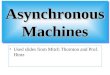 Asynchronous Machines Used slides from Mitch Thornton and Prof. Hintz