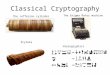 Classical Cryptography The Jefferson cylinder The Enigma Rotor machine Scytale Hieroglyphics