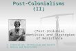 Post-Colonialisms (II) (Post-)Colonial Identities and Strategies of Resistance 1. Colonialism, Orientalism and Racism 3. Nation and Narration]