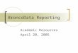 BroncoData Reporting Academic Resources April 20, 2005