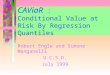 CAViaR : Conditional Value at Risk By Regression Quantiles Robert Engle and Simone Manganelli U.C.S.D. July 1999