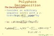 1 Copyright © 2001, S. K. Mitra Polyphase Decomposition The Decomposition Consider an arbitrary sequence {x[n]} with a z-transform X(z) given by We can