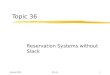 Spring 2000IE 5141 Topic 36 Reservation Systems without Slack