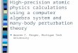 High-precision atomic physics calculations using a computer algebra system and many-body perturbation theory n Warren F. Perger, Michigan Tech University
