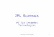 Internet Technologies1 XML Grammars 95-733 Internet Technologies