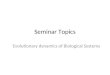 Seminar Topics Evolutionary dynamics of Biological Systems