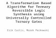 A Transformation Based Algorithm for Ternary Reversible Logic Synthesis using Universally Controlled Ternary Gates Erik Curtis, Marek Perkowski