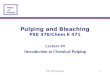 Pulping and Bleaching PSE 476: Lecture 41 Pulping and Bleaching PSE 476/Chem E 471 Lecture #4 Introduction to Chemical Pulping Lecture #4 Introduction